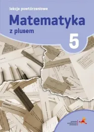 matematyka-z-plusem-lekcje-powtorzeniowe-dla-klasy-5-szkola-podstawowa-br