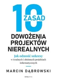 10-zasad-dowozenia-projektow-nierealnych-jak-odnosic-sukcesy-w-trudnych-i