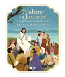 pojdzmy-za-jezusem-12-pieknych-opowiesci-eucharystycznych-wyd-2024