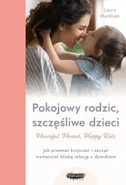 pokojowy-rodzic-szczesliwe-dzieci-peaceful-parent-happy-kids-jak-przest
