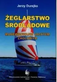 zeglarstwo-srodladowe-manewrowanie-jachtem-zaglowym-jerzy-durejko