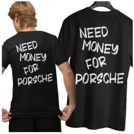 koszulka-meska-t-shirt-need-money-for-porsche-nadruk-na-plecach