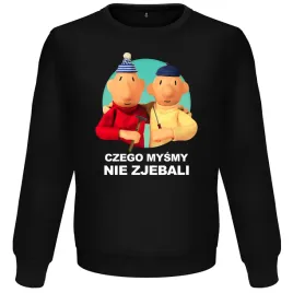 sasiedzi-czego-mysmy-nie-smieszna-bluza-meska-prezent-swieta-urodziny-xxl