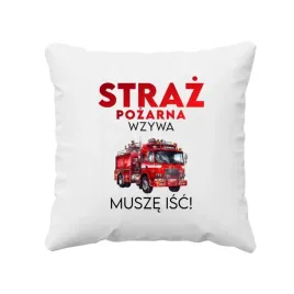 straz-pozarna-wzywa-musze-isc-poduszka-prezent-dla-strazaka