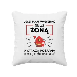 jesli-mam-wybierac-miedzy-zona-a-straza-pozarna-poduszka-dla-strazaka