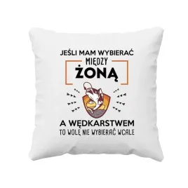 jesli-mam-wybierac-miedzy-zona-a-wedkarstwem-poduszka-dla-meza