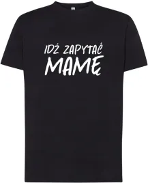 smieszna-koszulka-prezent-na-dzien-ojca-dla-taty-idz-zapytaj-mame-4xl