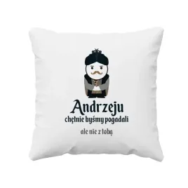 andrzeju-chetnie-bysmy-pogadali-ale-nie-z-toba-poduszka-1670
