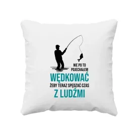 nie-po-to-pojechalem-wedkowac-zeby-teraz-spedzac-czas-z-ludzmi-poduszka