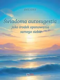 swiadoma-autosugestia-jako-srodek-opanowania-samego-siebie