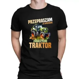 prezent-dla-rolnika-koszulka-przepraszam-za-spoznienie-zobaczylem-traktor