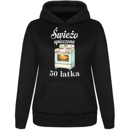 swiezo-upieczona-50-latka-zabawna-bluza-damska-prezent-na-urodziny