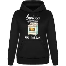 swiezo-upieczona-60-latka-zabawna-bluza-damska-prezent-na-urodziny