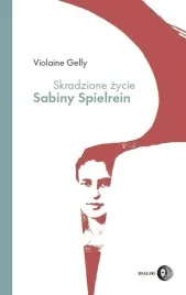 skradzione-zycie-sabiny-spielrein-gelly-violaine
