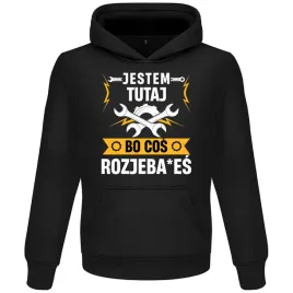 smieszna-bluza-dla-mechanika-jestem-tutaj-bo-cos-rozje-ales-prezent-xxl