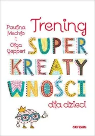 trening-superkreatywnosci-dla-dzieci-ksiazka-p-mechlo-o-geppert