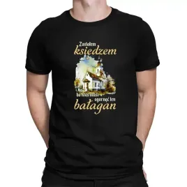 koszulka-dla-ksiedza-zostalem-ksiedzem-bo-ktos-musi-ogarnac-ten-balagan