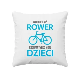 poduszka-prezent-dla-mamy-taty-bardziej-niz-rower-kocham-tylko-moje-dzieci