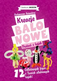 ksiazka-kreacje-balonowe-postaci-z-bajek-vademecum-animatora-cz-2-wyd-ak