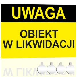 tabliczka-pcv-uwaga-obiekt-w-likwidacji-30x20-druk-uv-przylepce