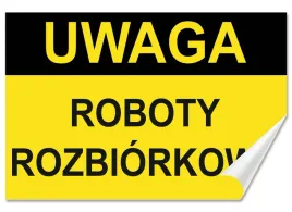 naklejka-uwaga-roboty-rozbiorkowe-30x20-samoprzylepna