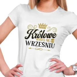 koszulka-damska-krolowe-rodza-sie-we-wrzesniu-urodziny-l