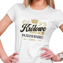 koszulka-damska-krolowe-rodza-sie-w-pazdzierniku-urodziny-xl