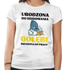koszulka-damska-urodzona-do-hodowania-golebi-l