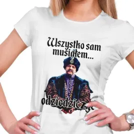 koszulka-damska-wszystko-sam-musialem-odziedziczyc-1670-jan-pawel-l