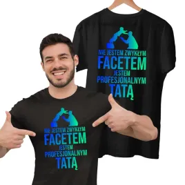 koszulka-dla-taty-nie-jestem-zwyklym-facetem-jestem-profesjonalnym-tata