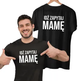 idz-zapytaj-mame-koszulka-ze-smiesznym-tekstem-dla-taty-dzien-ojca-prezent