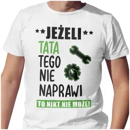 meska-koszulka-t-shirt-na-dzien-ojca-taty-tata-naprawi-2xl-jakosc