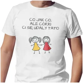 meska-koszulka-t-shirt-na-dzien-ojca-taty-corki-ci-sie-udaly-xl
