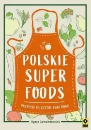polskie-super-foods-przepisy-na-cztery-pory-roku