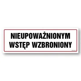 nieupowaznionym-wstep-wzbroniony-naklejka-300x100-mm-znak-informacyjny-bhp