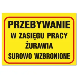 uwaga-strefa-pracy-zurawia-przebywanie-w-zasiegu-surowo-wzbronione-250x350