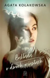 ballada-o-dwoch-miastach-agata-kolakowska