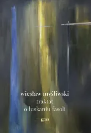 traktat-o-luskaniu-fasoli-wieslaw-mysliwski