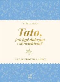 tato-jak-byc-dobrym-czlowiekiem-izabela-mika