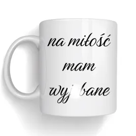 kubek-na-milosc-mam-wyj-bane-smieszny-kubek-z-napisem