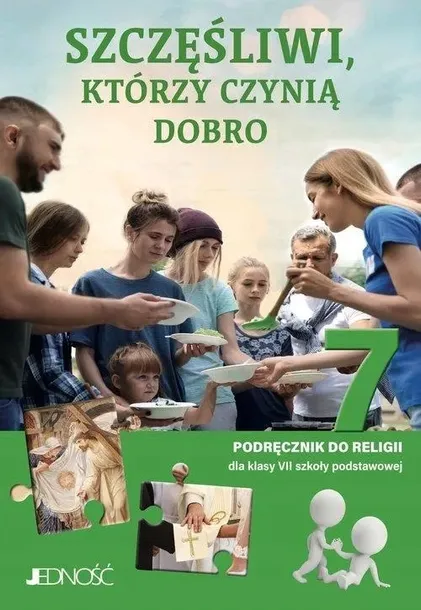 Szczęśliwi Którzy Czynią Dobro kl.7 PODRĘCZNIK 2022 Jedność
