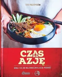 czas-na-azje-ksiazka-podroze-kultura-jedzenie-azja-praca-zbiorowa-pasja