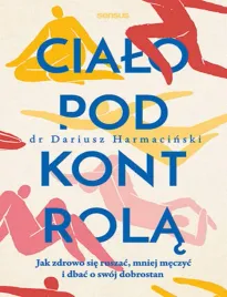 cialo-pod-kontrola-jak-zdrowo-sie-ruszac-mniej-meczyc-i-dbac-o-swoj-dobro
