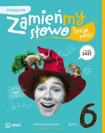 jezyk-polski-sp-6-zamienmy-slowo-podrecznik-izabella-bartol-jagoda-najmano