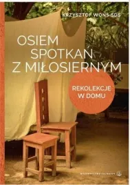 osiem-spotkan-z-milosiernym-rekolekcje-w-domu-krzysztof-wons
