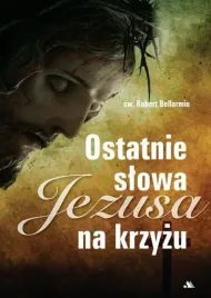 ostatnie-slowa-jezusa-na-krzyzu-robert-bellarmin