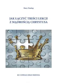 jak-laczyc-tresci-lekcji-z-madroscia-chrystusa-mary-dunlop