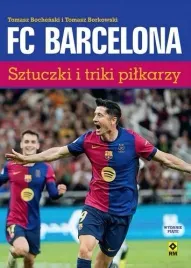 fc-barcelona-sztuczki-i-triki-pilkarzy-tomasz-borkowski-tomasz-bochenski