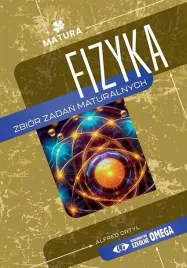 matura-2025-fizyka-zbior-zadan-maturalnych-alfred-ortyl