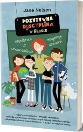 pozytywna-dyscyplina-w-klasie-jane-nelsen-poradnik-dla-nauczycieli